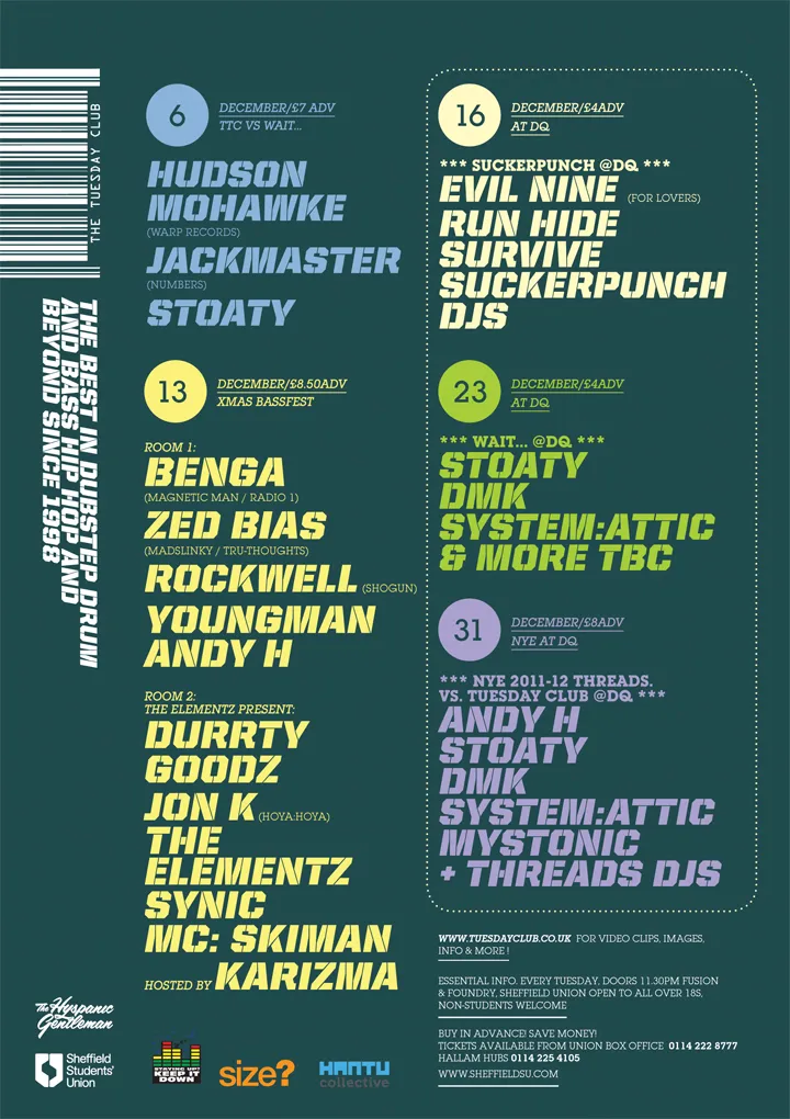 Hudson Mohawke, Jackmaster, Stoaty, Benga, Zed Bias, Rockwell, Youngman, Andy H, Durrty Goodz, Jon K, The Elementz, Synic, MC Skiman, Karizma, Evil Nine, Run Hide Survive, Suckerpunch DJs, DMK, System:Attic, Mystonic, Threads DJs