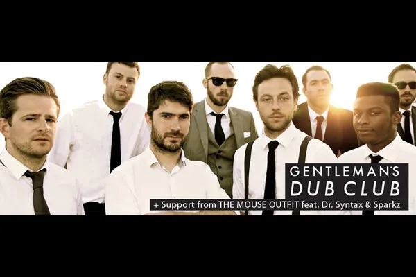 Gentleman's Dub Club, The Mouse Outfit, Andy H, Mikey J
