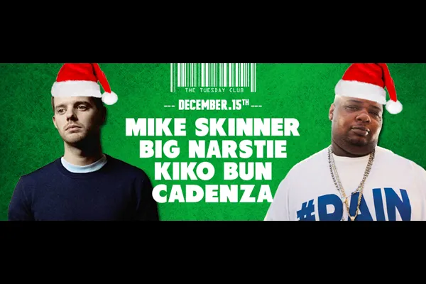 Flyer: MIKE SKINNER DJ set, BIG NARSTIE, KIKO BUN, CADENZA, YAK