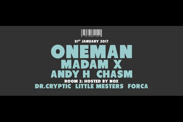 Flyer: ONEMAN, MADAM X, ANDY H, CHASM · Room 2: DR.CRYPTIC, LITTLE MESTERS, FORCA