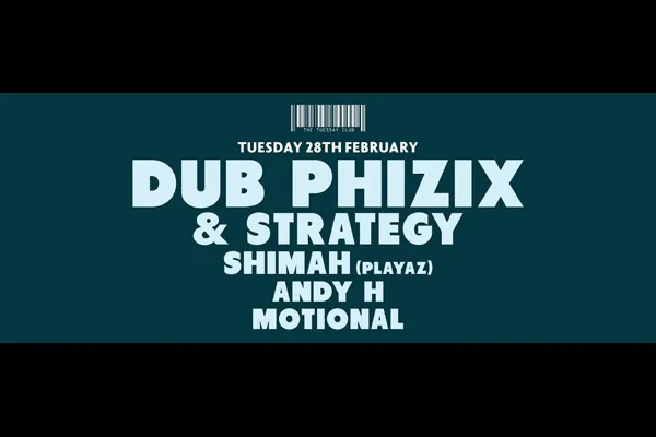 Flyer: DUB PHIZIX & STRATEGY, SHIMAH, ANDY H, MOTIONAL, E-LL
