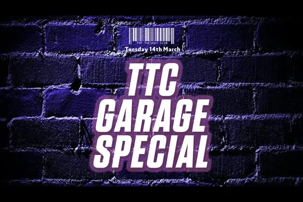 Flyer: TTC Garage Special — MATT JAM LAMONT, ANDY H, DMK, REWIND DJs