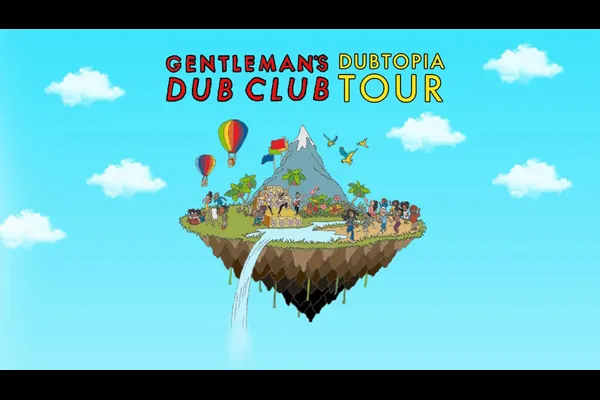 Gentleman's Dub Club, Iration Steppas, Dub Shack DJs