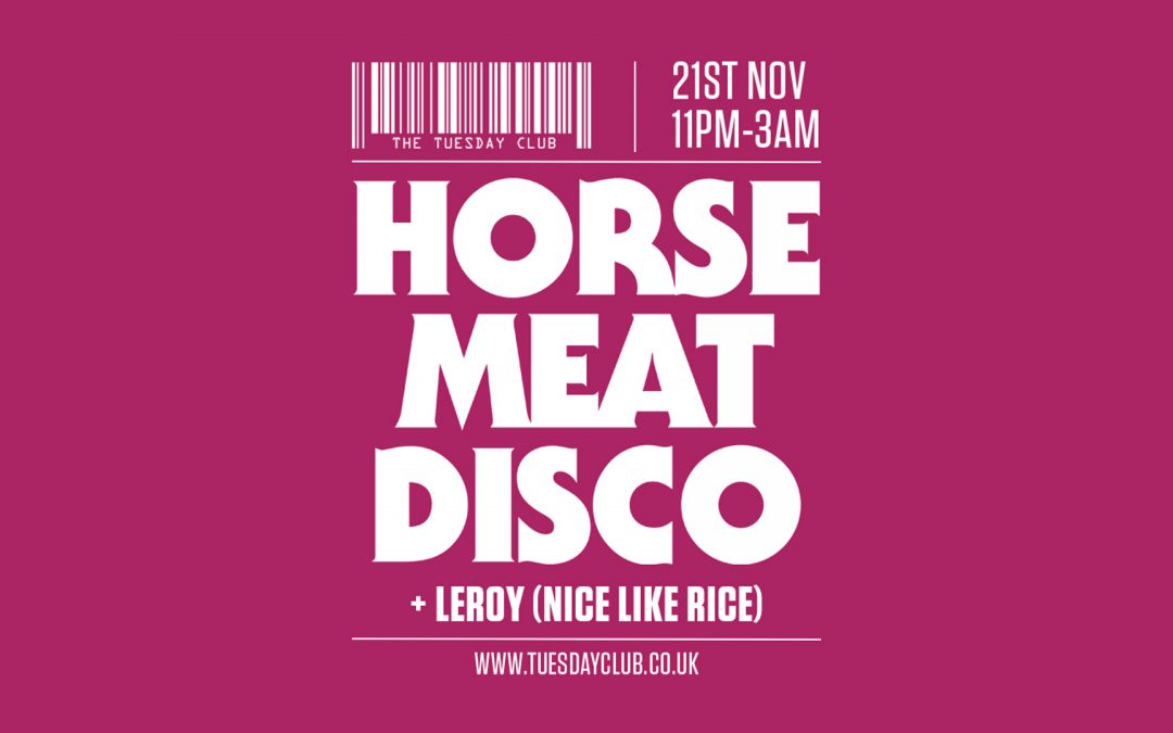 Tue 21st Nov: Horse Meat Disco