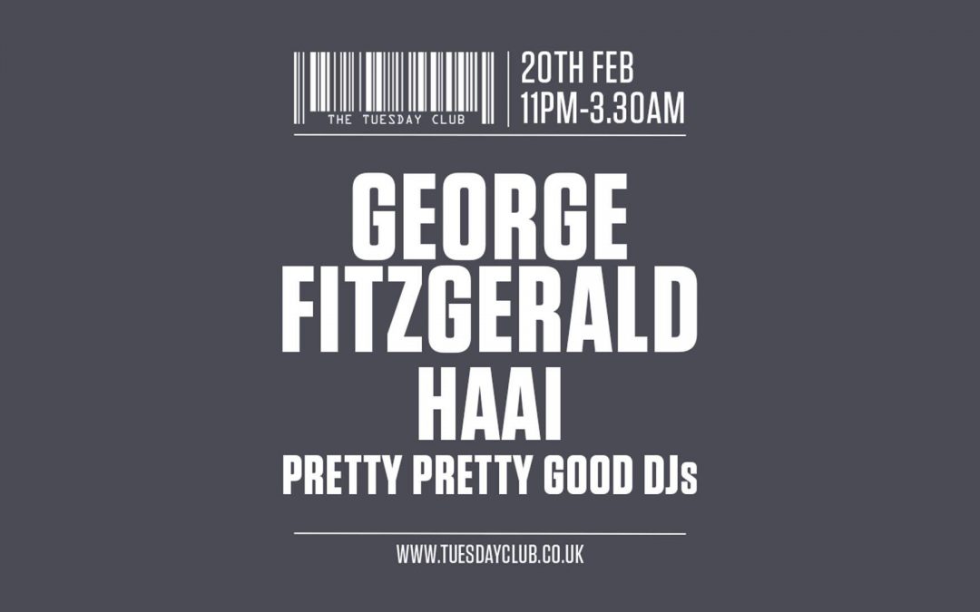 Tuesday 20th Feb: George FitzGerald, HAAi & More