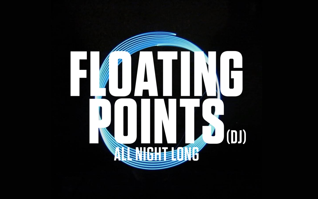 Tuesday 17th April: Floating Points (All Night Long)